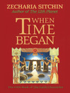 When Time Began (eBook): Earth Chronicles, Book 5